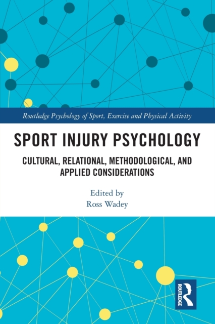 Sport Injury Psychology: Cultural, Relational, Methodological, and Applied Considerations - Ross Wadey