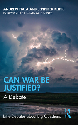 Can War Be Justified?: A Debate - Andrew Fiala