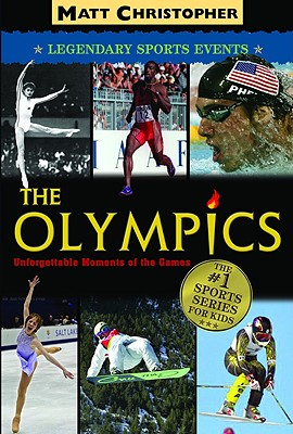 The Olympics: Legendary Sports Events - Matt Christopher