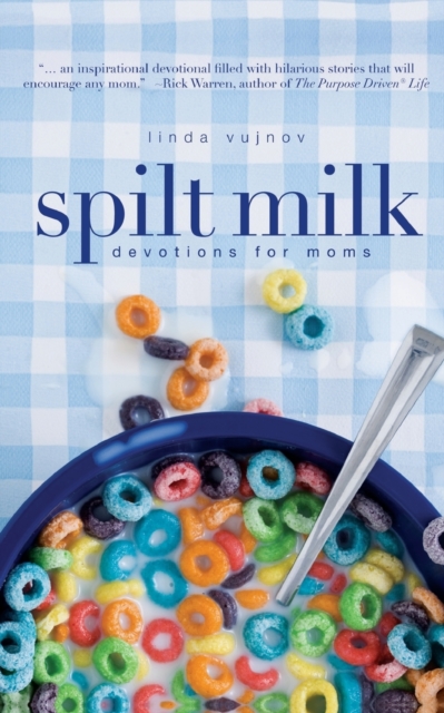 Spilt Milk: Devotions for Moms - Linda Vujnov