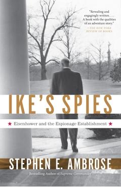 Coperta cărții 'Ike's Spies: Eisenhower and the Espionage Establishment - Stephen E. Ambrose'