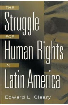 Poza produsului The Struggle for Human Rights in Latin America - Edward Cleary