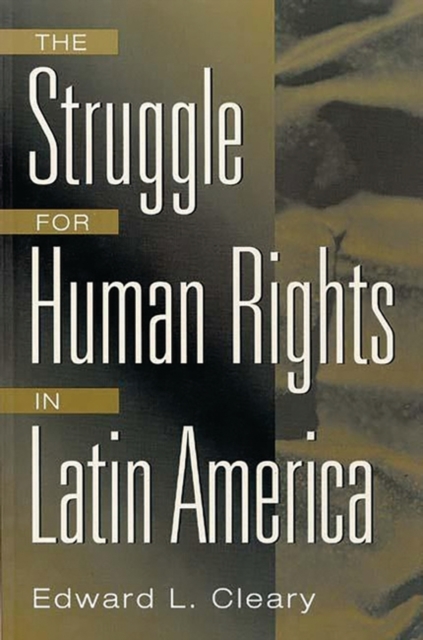 The Struggle for Human Rights in Latin America - Edward Cleary