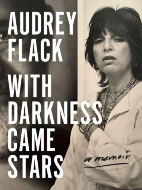 With Darkness Came Stars: A Memoir - Audrey Flack