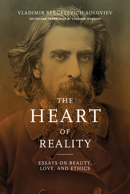 Heart of Reality: Essays on Beauty, Love, and Ethics - Vladimir Sergeyevich Soloviev