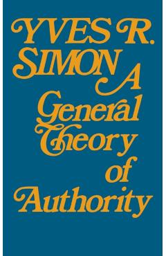 Poza produsului A General Theory of Authority - Yves R. Simon