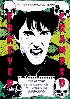 Forever Cramped: The 40 Year Ultra Adventures of a Committed Gorehound - Martin St John