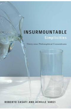 Coperta cărții 'Insurmountable Simplicities: Thirty-Nine Philosophical Conundrums - Roberto Casati'