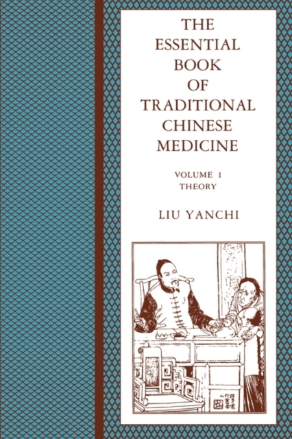 The Essential Book of Traditional Chinese Medicine: Clinical Practice - Yanchi Liu