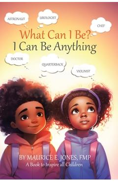 Poza produsului What Can I Be?: I Can Be Anything - Fmp Maurice E. Jones