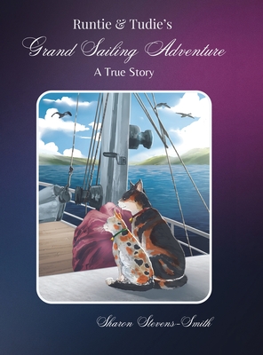 Runtie and Tudie's Grand Sailing Adventure: A True Story - Sharon Stevens-smith