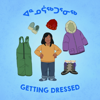 Getting Dressed: Bilingual Inuktitut and English Edition - Inhabit Education Books