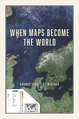When Maps Become the World - Rasmus Grønfeldt Winther