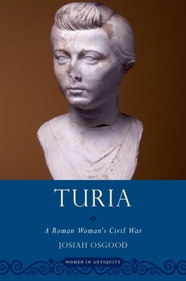 Turia: A Roman Woman's Civil War - Josiah Osgood