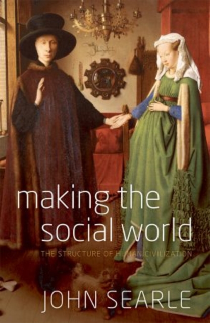 Making the Social World: Structure of Human Civilization - Searle