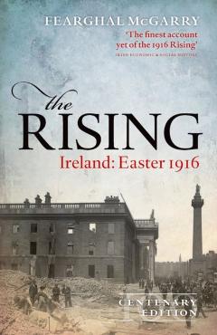 Coperta cărții 'The Rising (New Edition): Ireland: Easter 1916 - Fearghal Mcgarry'