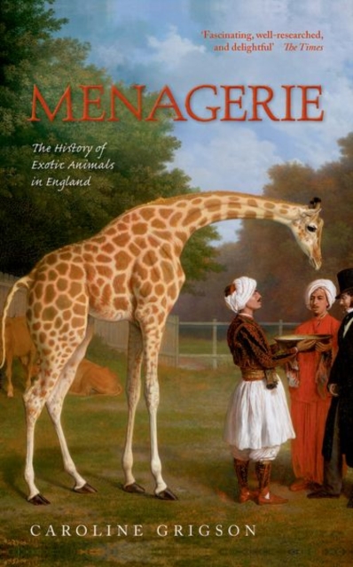 Menagerie: The History of Exotic Animals in England - Caroline Grigson