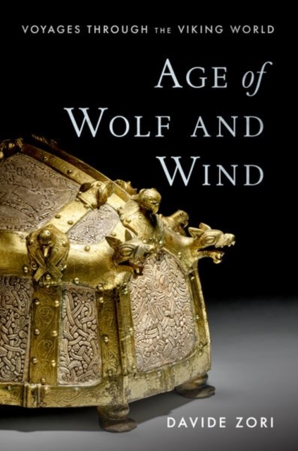 Age of Wolf and Wind: Voyages Through the Viking World - Davide Zori