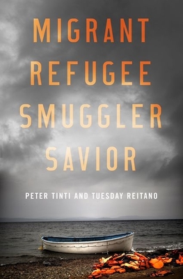 Migrant, Refugee, Smuggler, Savior - Peter Tinti