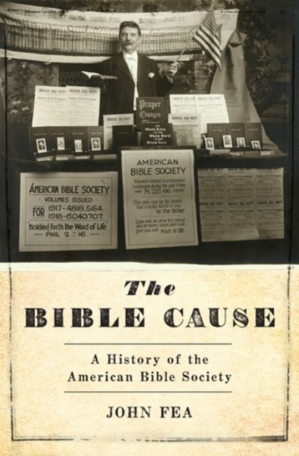 The Bible Cause: A History of the American Bible Society - John Fea