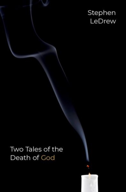 Two Tales of the Death of God - Stephen Ledrew