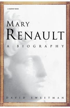 Coperta cărții 'Mary Renault: A Biography - David Sweetman'