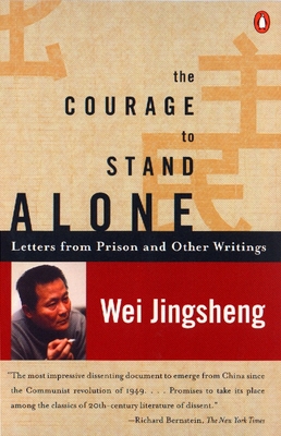 The Courage to Stand Alone: Letters from Prison and Other Writings - Wei Jingsheng