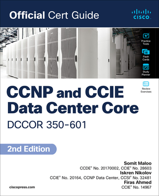 CCNP and CCIE Data Center Core Dccor 350-601 Official Cert Guide - Somit Maloo