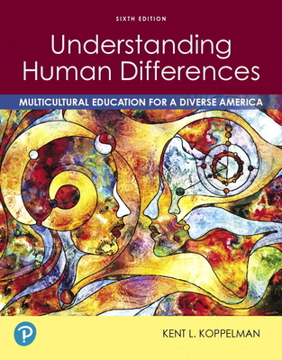 Understanding Human Differences: Multicultural Education for a Diverse America - Kent Koppelman