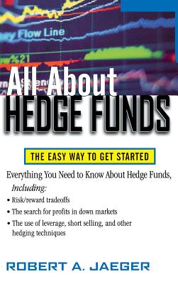 All about Hedge Funds: The Easy Way to Get Started - Jaeger