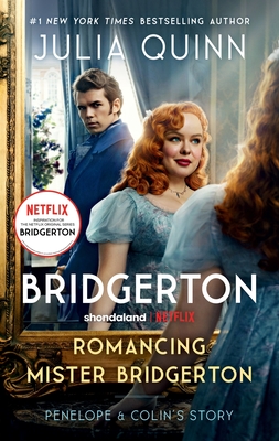 Romancing Mister Bridgerton [Tv Tie-In]: Penelope & Colin's Story, the Inspiration for Bridgerton Season Three - Julia Quinn