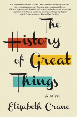 The History of Great Things - Elizabeth Crane