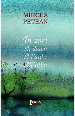 Coperta cărții 'În zori. At dawn. A l'aube. All alba - Mircea Petean'