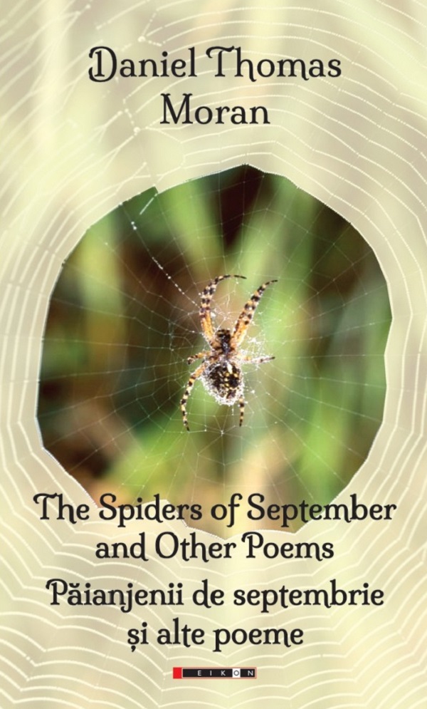 The spiders of September and other poems. Paianjenii de septembrie si alte poeme - Daniel Thomas Moran
