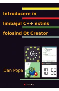 Coperta cărții 'Introducere in limbajul C++ extins folosind Qt Creator - Dan Popa'