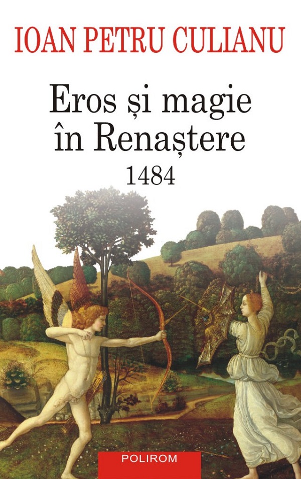 Eros si magie in renastere. 1484 - Ioan Petru Culianu