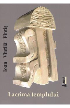 Coperta cărții 'Lacrima templului - Ioan Vintilă Fintiș'