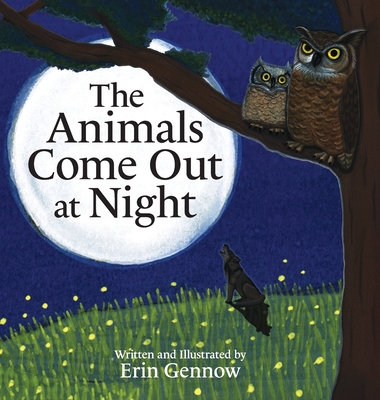 The Animals Come Out at Night - Erin Gennow