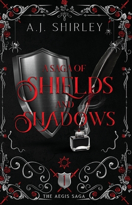 A Saga of Shields and Shadows - A. J. Shirley