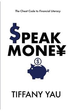 Coperta cărții 'Speak Money: The Cheat Code to Financial Literacy - Tiffany Yau'