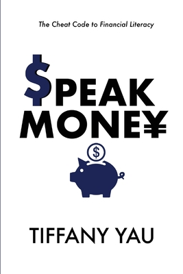 Coperta cărții 'Speak Money: The Cheat Code to Financial Literacy - Tiffany Yau'