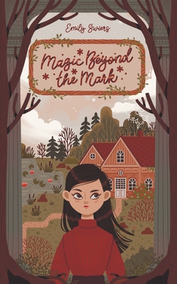 Magic Beyond the Mark - Emily Swiers