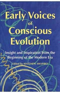 Coperta cărții 'Early Voices of Conscious Evolution: Insight and Inspiration from the Beginning of the Modern Era - Matthew Shapiro'