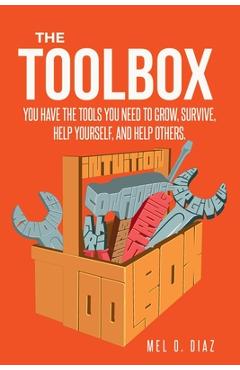 Coperta cărții 'The ToolBox; You have the tools you need to grow, survive, help yourself, and help others - Mel O. Diaz'