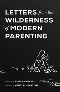 Coperta cărții 'Letters From the Wilderness of Modern Parenting - Vashti Summervill'