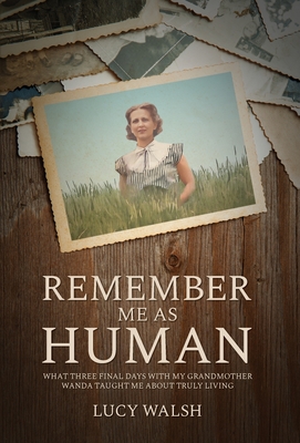 Remember Me As Human - Lucy Walsh