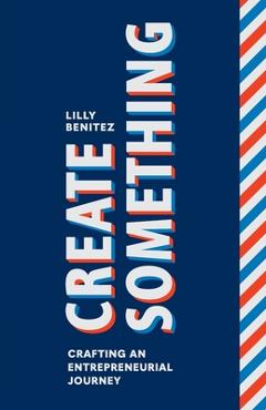 Coperta cărții 'Create Something - Lilly Benitez'