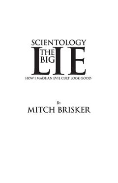Coperta cărții 'Scientology The Big Lie: How I Made an Evil Cult Look Good - Mitch Brisker'
