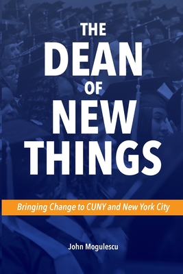 The Dean of New Things (Paperback) - John Mogulescu
