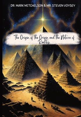 The Origin of the Origin and the Nature of Reality - Mark Mitchelson